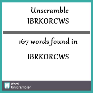 167 words unscrambled from ibrkorcws