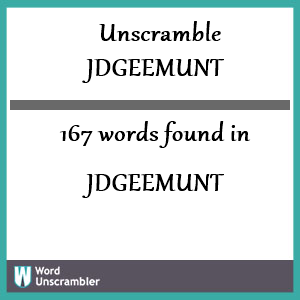 167 words unscrambled from jdgeemunt