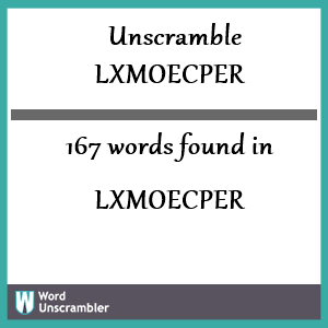 167 words unscrambled from lxmoecper