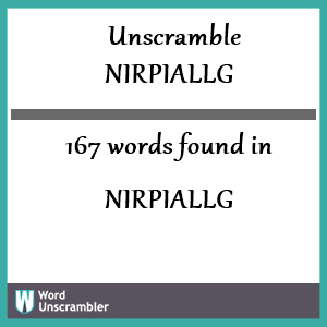 167 words unscrambled from nirpiallg