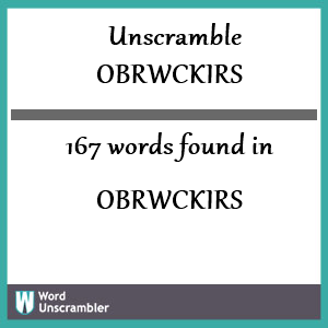 167 words unscrambled from obrwckirs