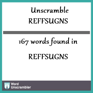 167 words unscrambled from reffsugns
