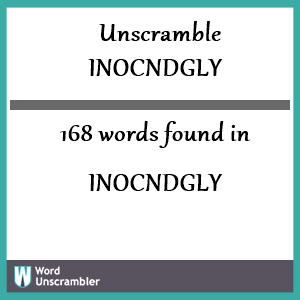 168 words unscrambled from inocndgly