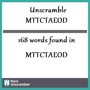 168 words unscrambled from mttctaeod