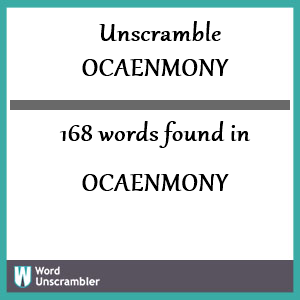 168 words unscrambled from ocaenmony