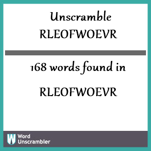 168 words unscrambled from rleofwoevr