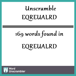 169 words unscrambled from eqreualrd