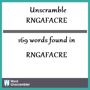 169 words unscrambled from rngafacre