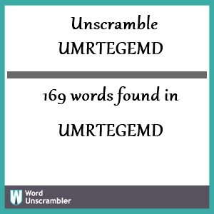 169 words unscrambled from umrtegemd