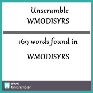 169 words unscrambled from wmodisyrs