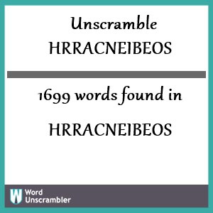 1699 words unscrambled from hrracneibeos