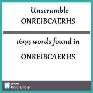 1699 words unscrambled from onreibcaerhs