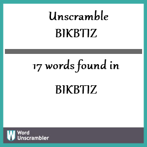 17 words unscrambled from bikbtiz