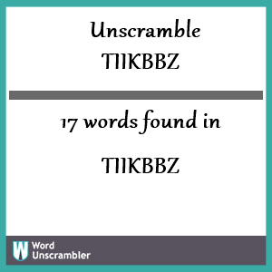 17 words unscrambled from tiikbbz