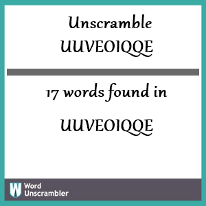 17 words unscrambled from uuveoiqqe