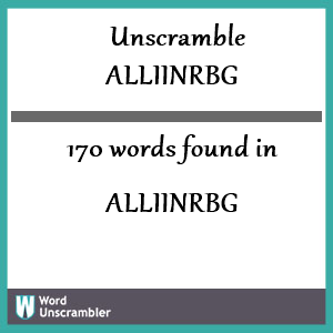 170 words unscrambled from alliinrbg