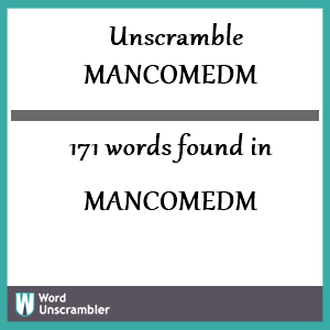 171 words unscrambled from mancomedm