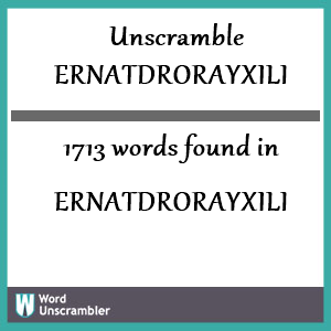 1713 words unscrambled from ernatdrorayxili