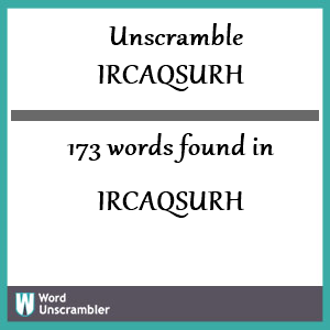 173 words unscrambled from ircaqsurh