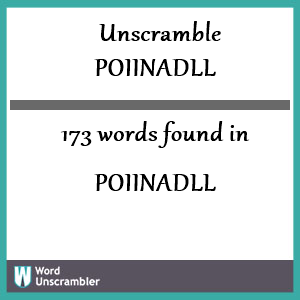 173 words unscrambled from poiinadll