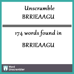 174 words unscrambled from brrieaagu