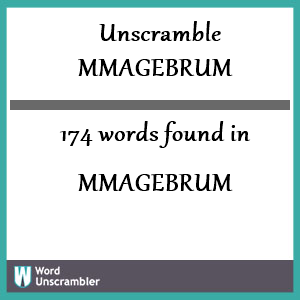 174 words unscrambled from mmagebrum