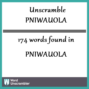 174 words unscrambled from pniwauola