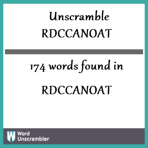 174 words unscrambled from rdccanoat
