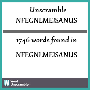 1746 words unscrambled from nfegnlmeisanus