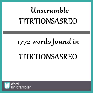 1772 words unscrambled from titrtionsasreo