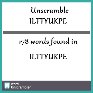 178 words unscrambled from ilttyukpe