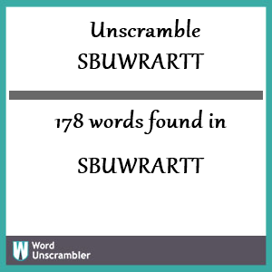 178 words unscrambled from sbuwrartt