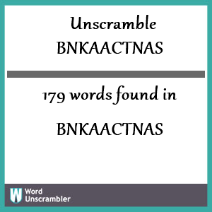 179 words unscrambled from bnkaactnas