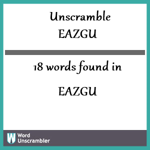 18 words unscrambled from eazgu