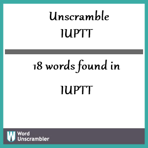 18 words unscrambled from iuptt