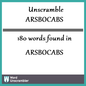 180 words unscrambled from arsbocabs