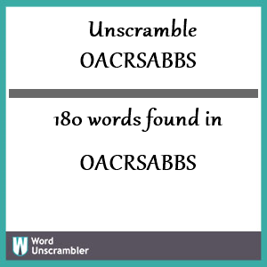 180 words unscrambled from oacrsabbs