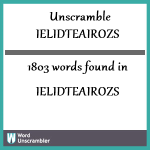 1803 words unscrambled from ielidteairozs