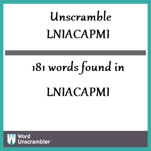 181 words unscrambled from lniacapmi
