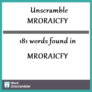 181 words unscrambled from mroraicfy