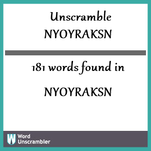181 words unscrambled from nyoyraksn