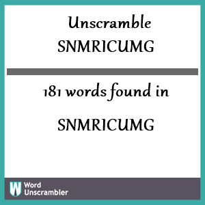 181 words unscrambled from snmricumg