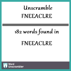 182 words unscrambled from fneeaclre