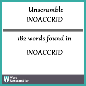 182 words unscrambled from inoaccrid