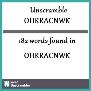 182 words unscrambled from ohrracnwk