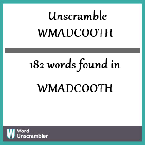 182 words unscrambled from wmadcooth