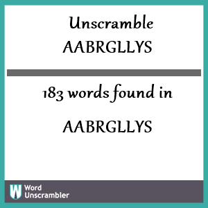 183 words unscrambled from aabrgllys