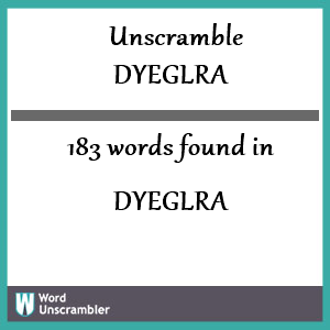 183 words unscrambled from dyeglra