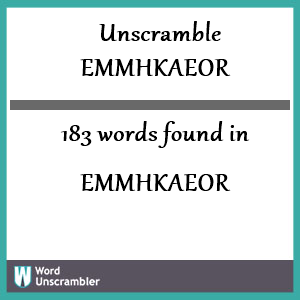 183 words unscrambled from emmhkaeor