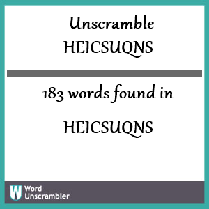 183 words unscrambled from heicsuqns